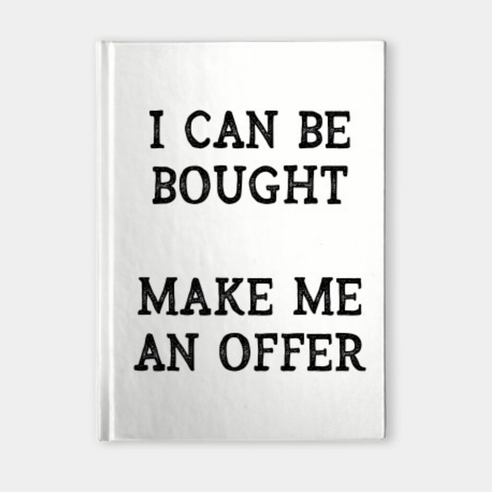 Make me an offer & I will always couner!